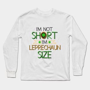 im not short im leprechaun size Long Sleeve T-Shirt